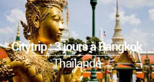 Citytrip Bangkok 3 jours - MSDV