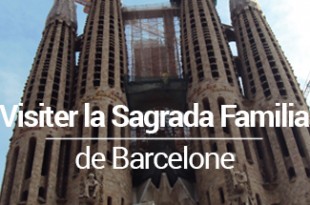 Visiter sagrada familia barcelone UNE