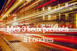 3 lieux preferes a Londres