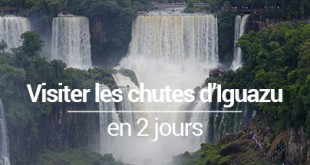 Visiter les chutes d'Iguazu en 2 jours