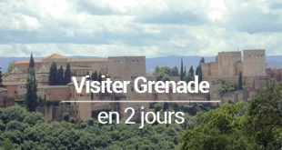 Visiter Grenade en 2 jours