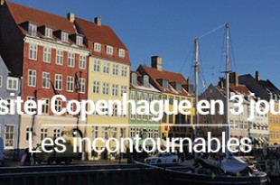 Visiter Copenhague en 3 jours, les incontournables