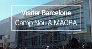 Visiter Barcelone Camp Nou MACBA MSDV