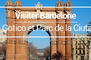 Visiter Barcelone bario gotico parc de la ciutadella