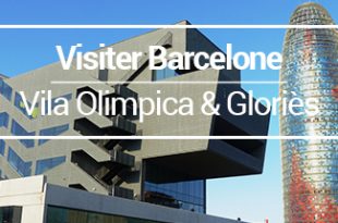 Visiter Barcelone Gloriès Vila Olimpica