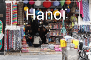 Visiter Hanoi en 3 jours