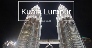 Visiter Kuala Lumpur en 3 jours