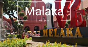 Visiter Malaka en 2 jours