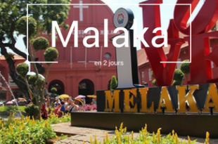 Visiter Malaka en 2 jours